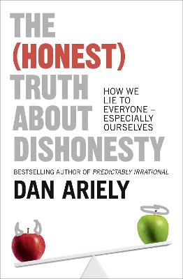 The (Honest) Truth About Dishonesty: How We Lie to Everyone - Especially Ourselves