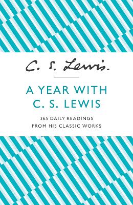 A Year With C. S. Lewis: 365 Daily Readings from his Classic Works