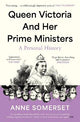 Queen Victoria and her Prime Ministers: A Personal History