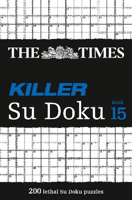 The Times Killer Su Doku Book 15: 200 challenging puzzles from The Times (The Times Su Doku)