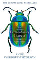 Extraordinary Insects: Weird. Wonderful. Indispensable. The ones who run our world.