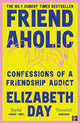 Friendaholic: Confessions of a Friendship Addict