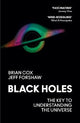 Black Holes: The Key to Understanding the Universe