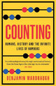 Counting: Humans, History and the Infinite Lives of Numbers