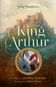 The Great Book of King Arthur and His Knights of the Round Table: A New Morte D'Arthur