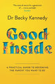 Good Inside : A Practical Guide to Becom