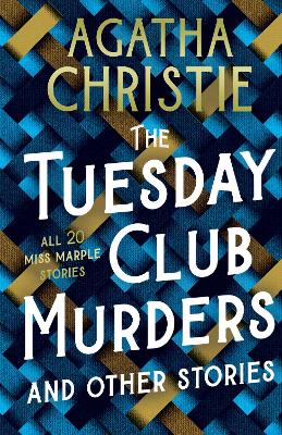 The Tuesday Club Murders: All 20 Miss Marple Stories