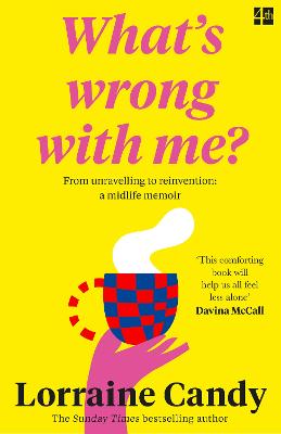 'What's Wrong With Me?': From Unravelling to Reinvention: A Midlife Memoir