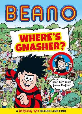Beano Where's Gnasher?: A Barking Mad Search and Find Book (Beano Non-fiction)