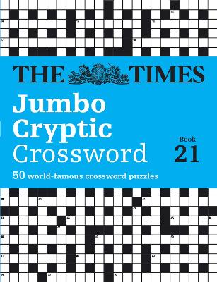 The Times Jumbo Cryptic Crossword Book 21: The world's most challenging cryptic crossword (The Times Crosswords)