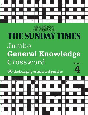The Sunday Times Jumbo General Knowledge Crossword Book 4: 50 general knowledge crosswords (The Sunday Times Puzzle Books)
