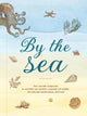 By the Sea: Your coastline companion, from beautiful beaches and marine miscellany, to stunning seashells, seaweed, and sealife (Hidden Nature series)