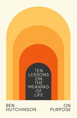 On Purpose: Ten Lessons on the Meaning of Life