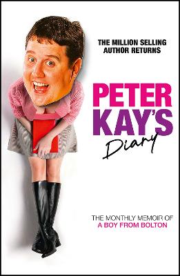 Peter Kay's Diary: The Monthly Memoir of a Boy from Bolton