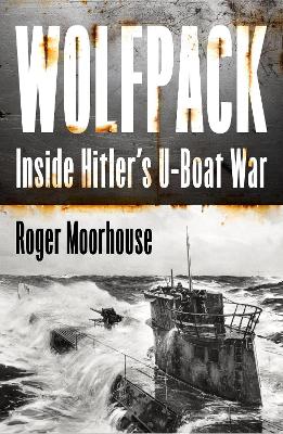 Wolfpack : Inside Hitler's U-Boat War
