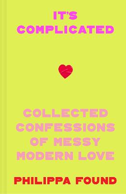 It's Complicated: Confessions of messy modern love