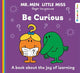 Mr. Men Little Miss: Be Curious (Mr. Men and Little Miss Discover You)