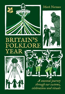 Britain's Folklore Year: A seasonal journey through our customs, celebrations and rituals (National Trust)