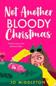 Not Another Bloody Christmas (Christmas Murder Mysteries, Book 2)