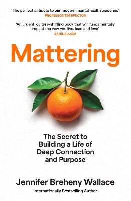 Mattering: The Secret to Building a Life of Deep Connection and Purpose