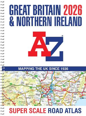 Great Britain A-Z Super Scale Road Atlas 2026 (A3 Spiral): Easy to read map of Great Britain in A3 size with spiral binding
