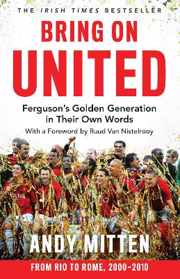 Bring on United: Ferguson's Golden Generation in their Own Words