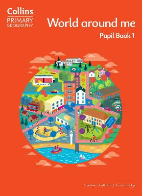 Collins Primary Geography - World around me - Pupil Book 1