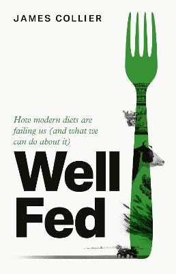 Well Fed: How modern diets are failing us (and what we can do about it)