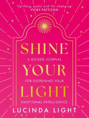 Shine Your Light: A Guided Journal for Deepening Your Emotional Intelligence