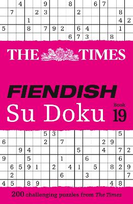 The Times Fiendish Su Doku Book 19: 200 challenging Su Doku puzzles (The Times Su Doku)