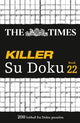 The Times Killer Su Doku Book 22: 200 lethal Su Doku puzzles (The Times Su Doku)