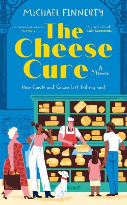 The Cheese Cure: How Comte and Camembert Fed My Soul