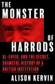 The Monster of Harrods: Al-Fayed and the secret, shameful history of a British institution