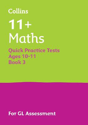 Collins 11+ Practice - 11+ Maths Quick Practice Tests Age 10-11 (Year 6) Book 3: For the 2026 GL Assessment Tests