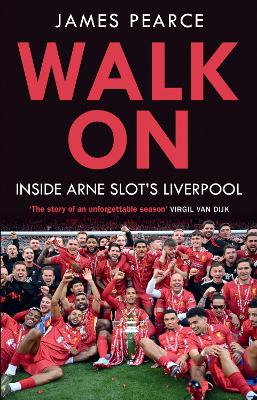 Walk On : Inside Arne Slot's Liverpool