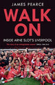 Walk On : Inside Arne Slot's Liverpool
