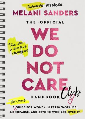 The Official We Do Not Care Club Handbook: A Guide for Women in Perimenopause and Menopause Who Are Over It