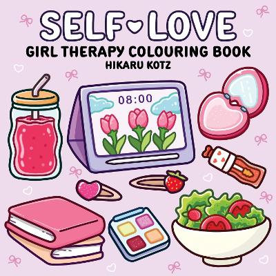 Self-Love: Girl Therapy Colouring Book f