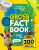 Gross Fact Book: 300 disgustingly awesome facts (National Geographic Kids)
