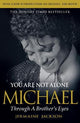 You Are Not Alone: Michael, Through a Brother's Eyes