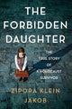 The Forbidden Daughter: The True Story of a Holocaust Survivor