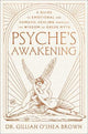 Psyche's Awakening: A Guide to Emotional and Somatic Healing Through the Wisdom of Greek Myth