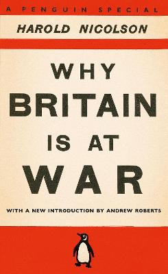 Why Britain is at War: With a New Introduction by Andrew Roberts