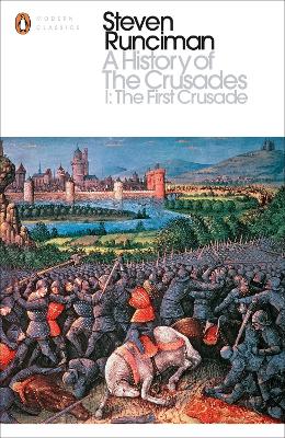 A History of the Crusades I: The First Crusade and the Foundation of the Kingdom of Jerusalem