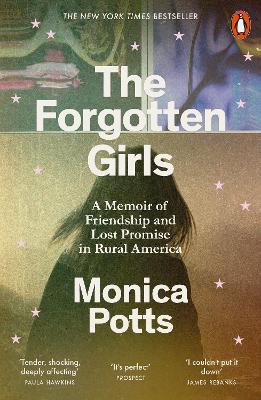 The Forgotten Girls: A Memoir of Friendship and Lost Promise in Rural America