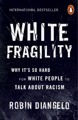White Fragility: Why It's So Hard for White People to Talk About Racism