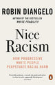 Nice Racism: How Progressive White People Perpetuate Racial Harm