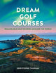 Dream Golf Courses : Remarkable Golf Cou