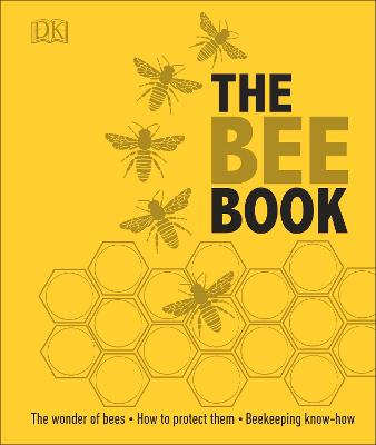 The Bee Book: The Wonder of Bees - How to Protect them - Beekeeping Know-how