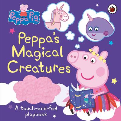Peppa Pig: Peppa's Magical Creatures : A